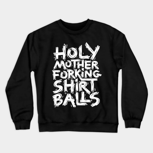 Forking Shirt Balls Crewneck Sweatshirt by polliadesign